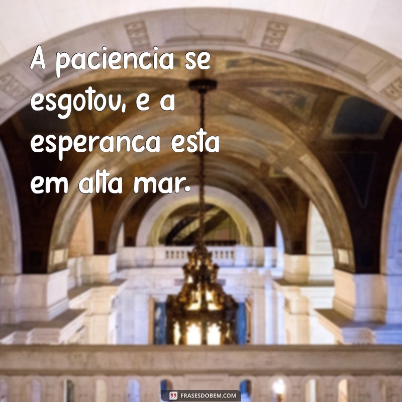 Frases Poderosas para Expressar o Cansaço de Tudo 