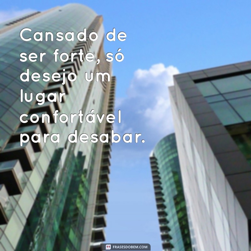 Frases Poderosas para Expressar o Cansaço de Tudo 