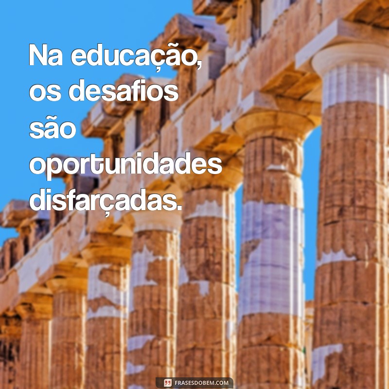 Frases Inspiradoras para Professores: Motivação e Reflexão na Educação 