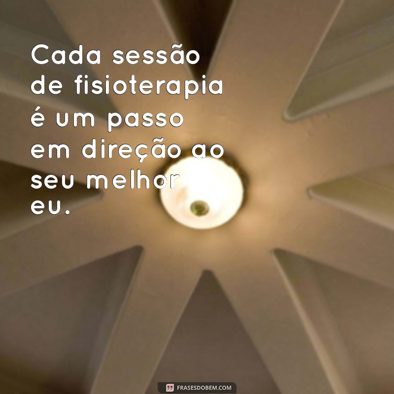 Frases Inspiradoras para Motivar Sua Jornada na Fisioterapia 