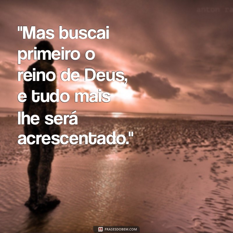 mas buscai primeiro o reino de deus 