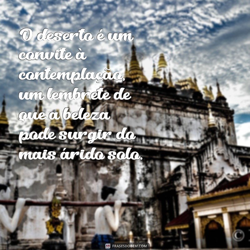 Frases Inspiradoras sobre o Deserto: Reflexões e Beleza da Aridez 