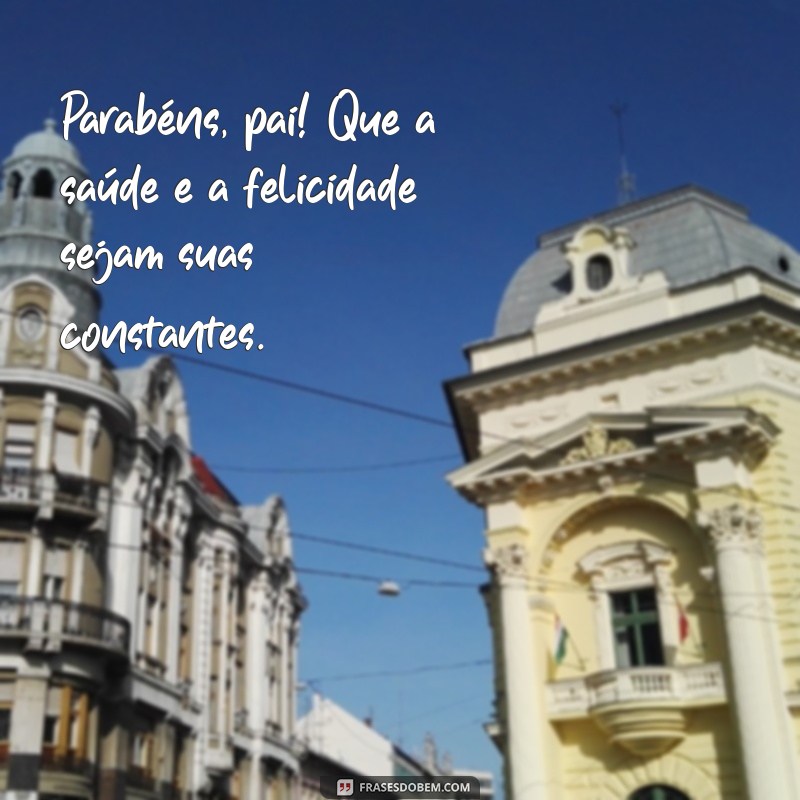 Mensagens Emocionantes para Celebrar o Dia do Painho: Parabéns! 