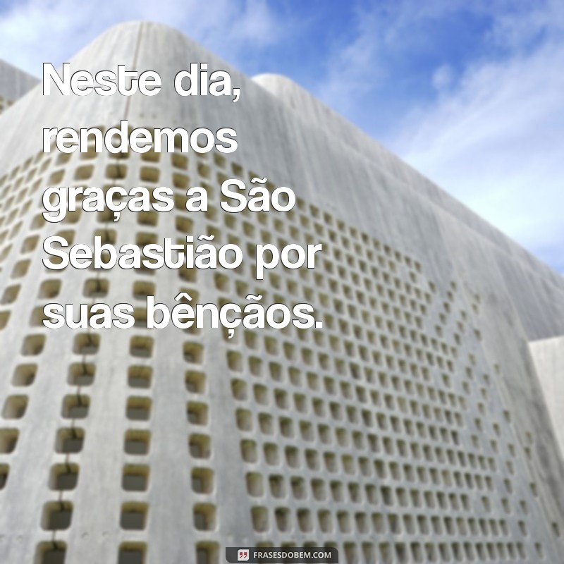 Mensagens Inspiradoras para Celebrar o Dia de São Sebastião 