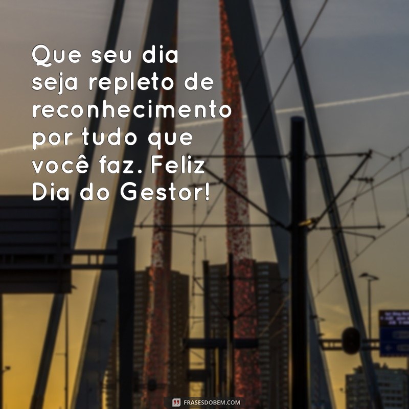 Mensagem Inspiradora para o Dia do Gestor: Reconhecendo a Importância da Liderança 