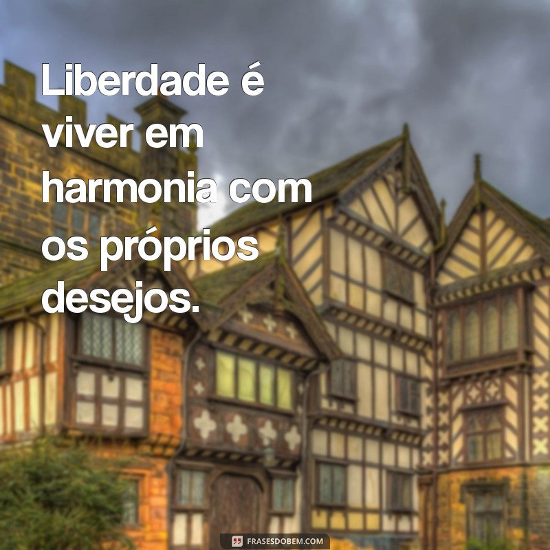 Mensagens Inspiradoras sobre Liberdade: Reflexões para o Seu Dia 