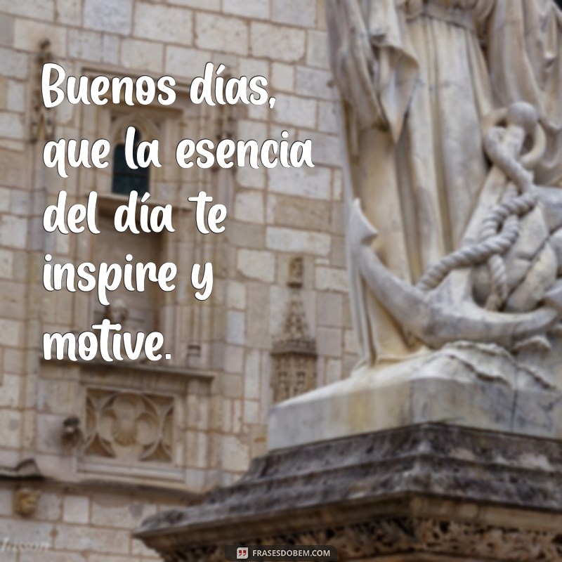 Frases Inspiradoras para Dizer Bom Dia em Espanhol 