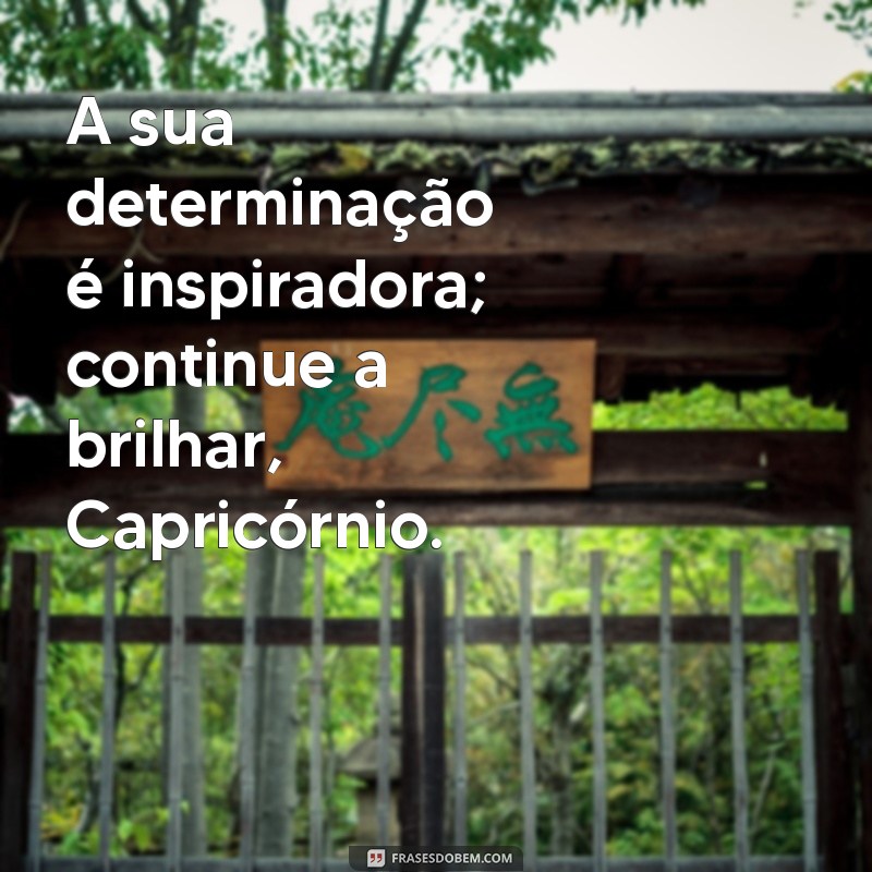 Frases Inspiradoras do Dia para Capricórnio: Motivação e Sabedoria 