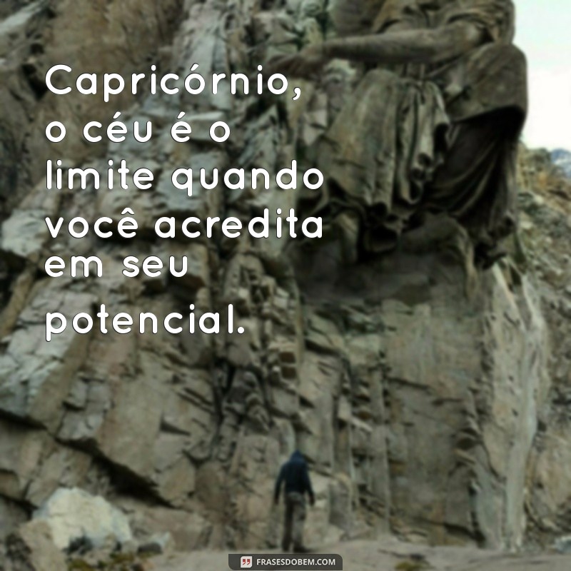 Frases Inspiradoras do Dia para Capricórnio: Motivação e Sabedoria 