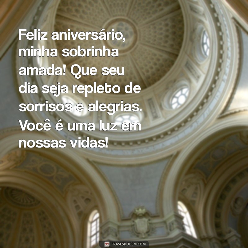 mensagem de aniversário de tia para sobrinha Feliz aniversário, minha sobrinha amada! Que seu dia seja repleto de sorrisos e alegrias. Você é uma luz em nossas vidas!