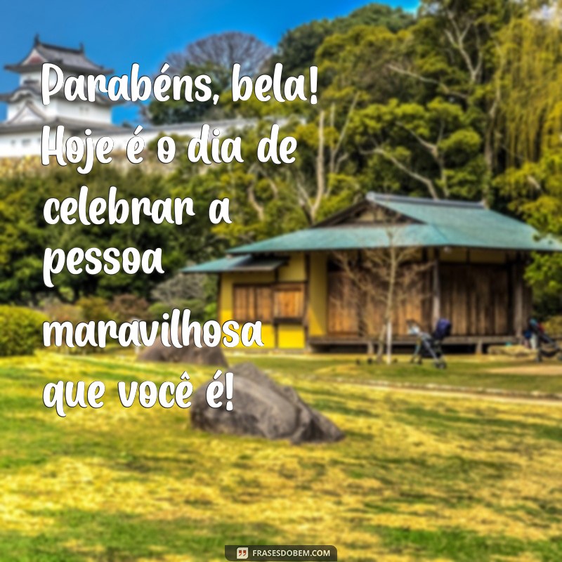 Parabéns, Bela: Mensagens Inspiradoras para Celebrar Momentos Especiais 