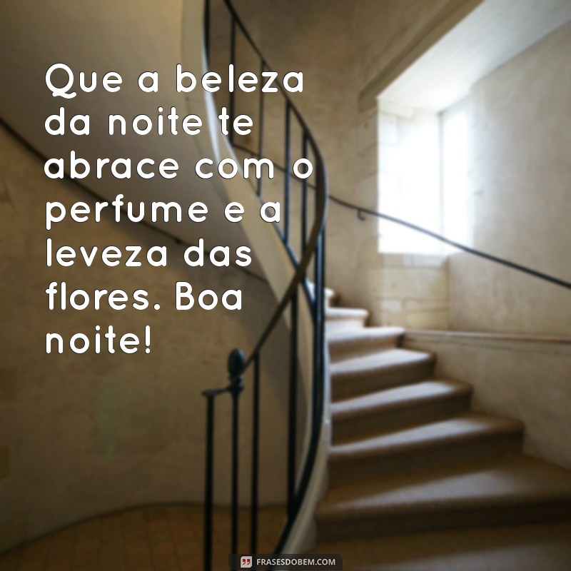 Encante Seus Sonhos: Mensagens de Boa Noite com Flores 