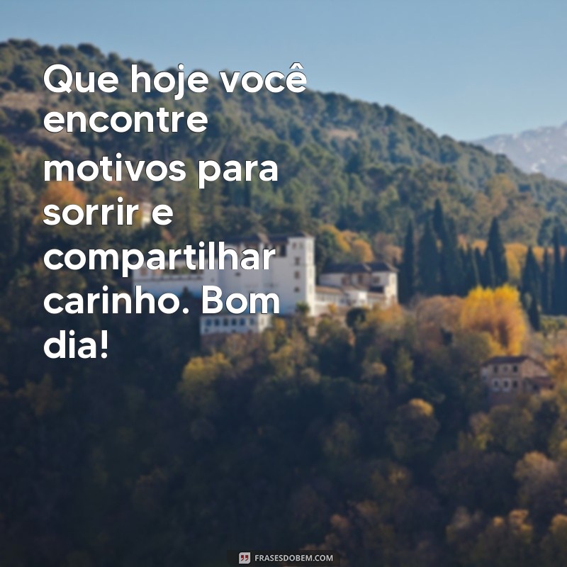 Bom Dia de Carinho: Mensagens Inspiradoras para Começar o Dia com Amor 