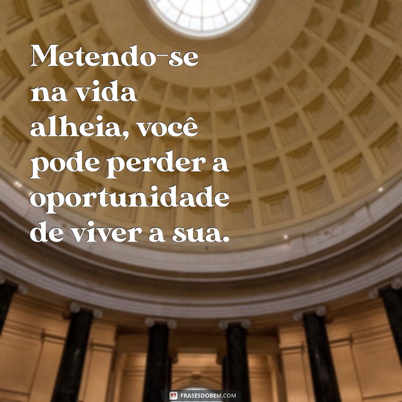 Como Lidar com Pessoas que se Intrometem na Sua Vida: Mensagens e Reflexões 