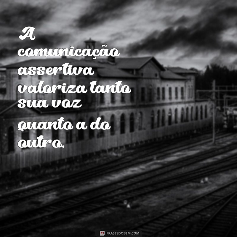 Top 20 Frases Inspiradoras sobre Comunicação Assertiva para Melhorar Seus Diálogos 