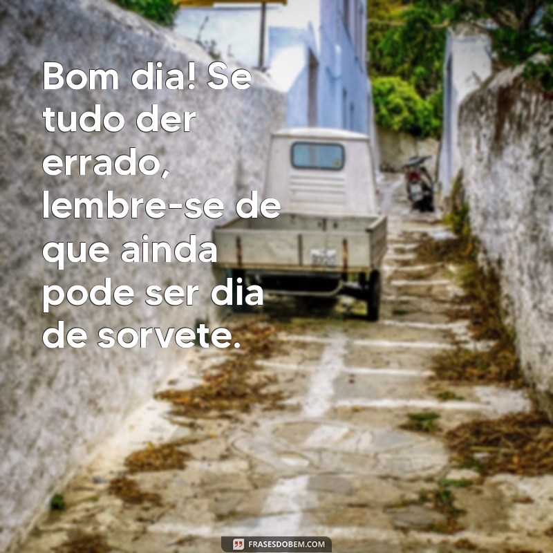 Bom Dia Desmotivacional: Frases que Refletem a Realidade do Cotidiano 