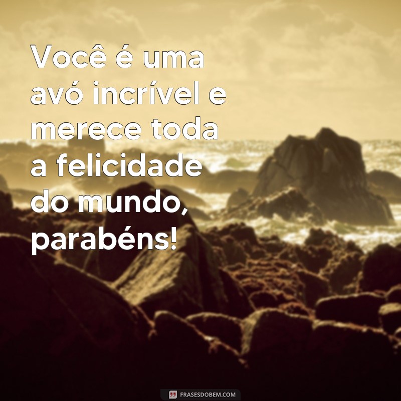 Encante sua avó com as melhores frases de parabéns: confira nossas sugestões! 