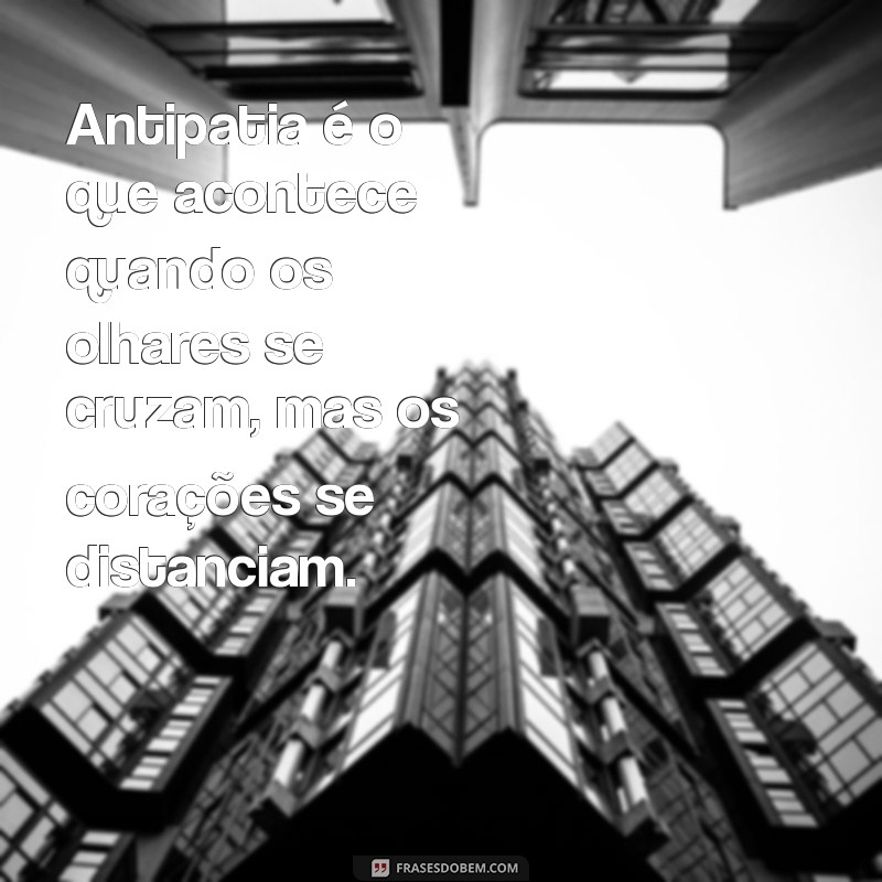 Entendendo a Antipatia: Causas, Efeitos e Como Lidar com Ela 