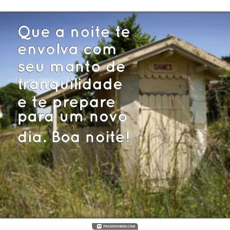 Mensagens de Boa Noite: Inspire-se com Frases para Encerrar Seu Dia 