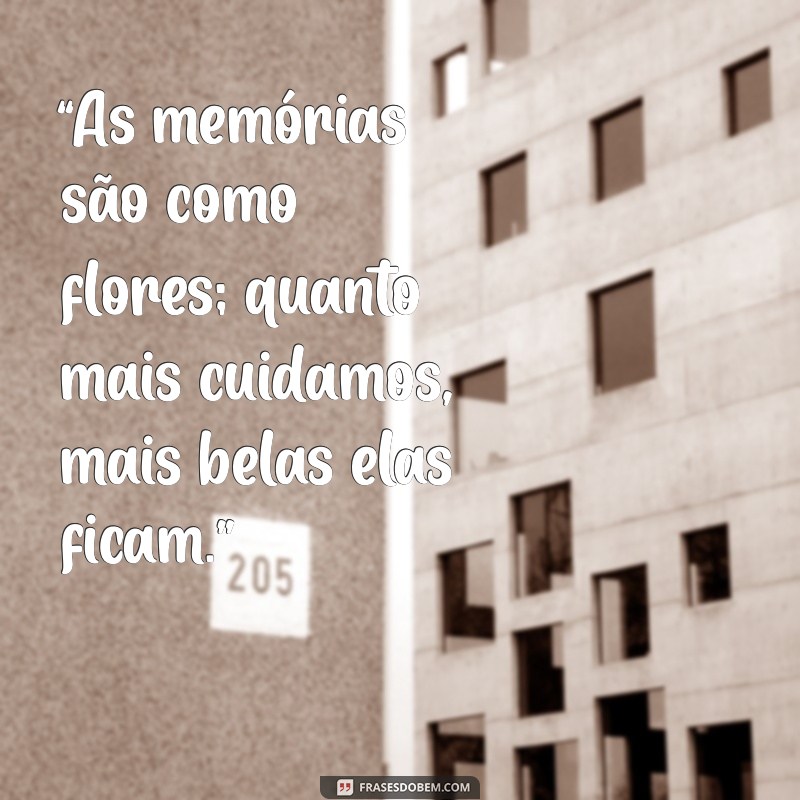 Frases Inspiradoras para Criar Memórias Inesquecíveis 