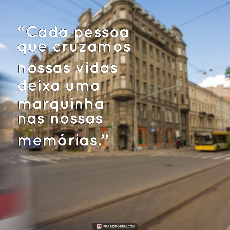 Frases Inspiradoras para Criar Memórias Inesquecíveis 