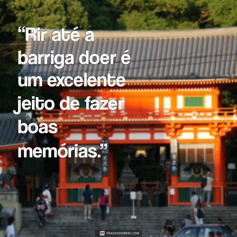 Frases Inspiradoras para Criar Memórias Inesquecíveis 