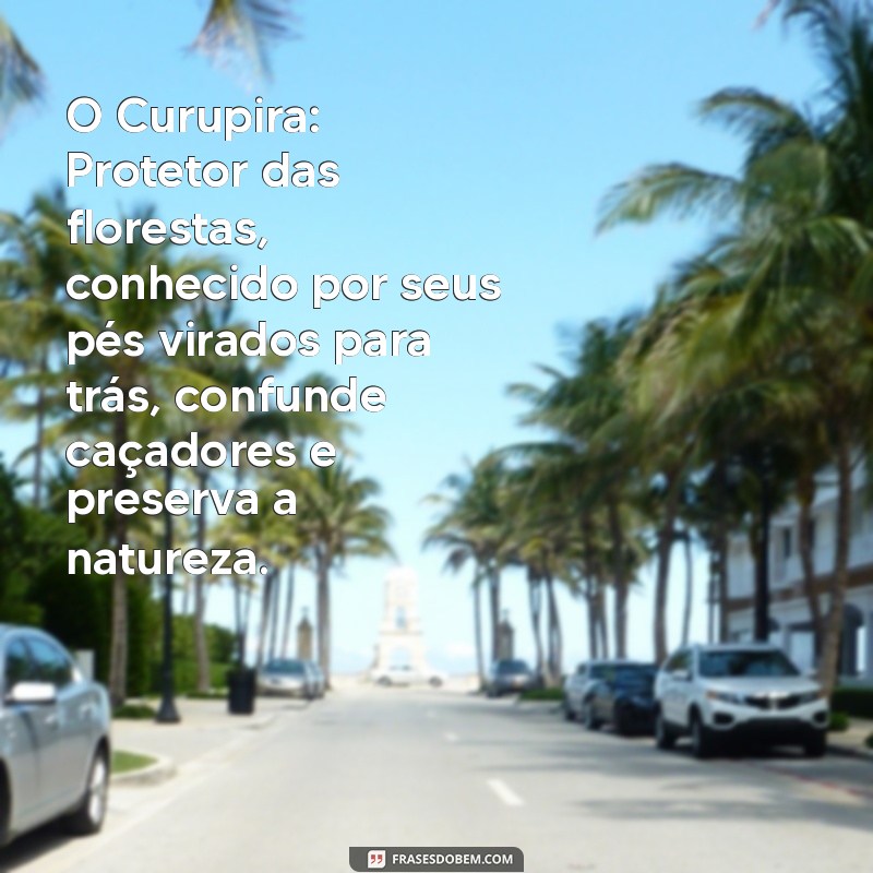 lenda da regiao norte O Curupira: Protetor das florestas, conhecido por seus pés virados para trás, confunde caçadores e preserva a natureza.