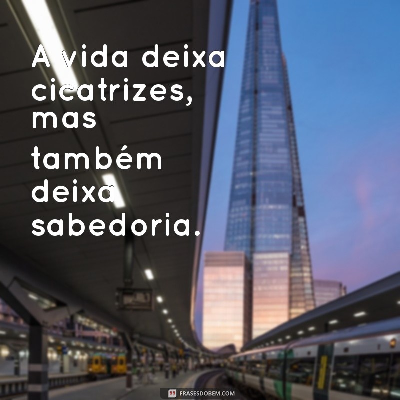 Frases Inspiradoras sobre Cicatrizes: Superando Marcas da Vida 