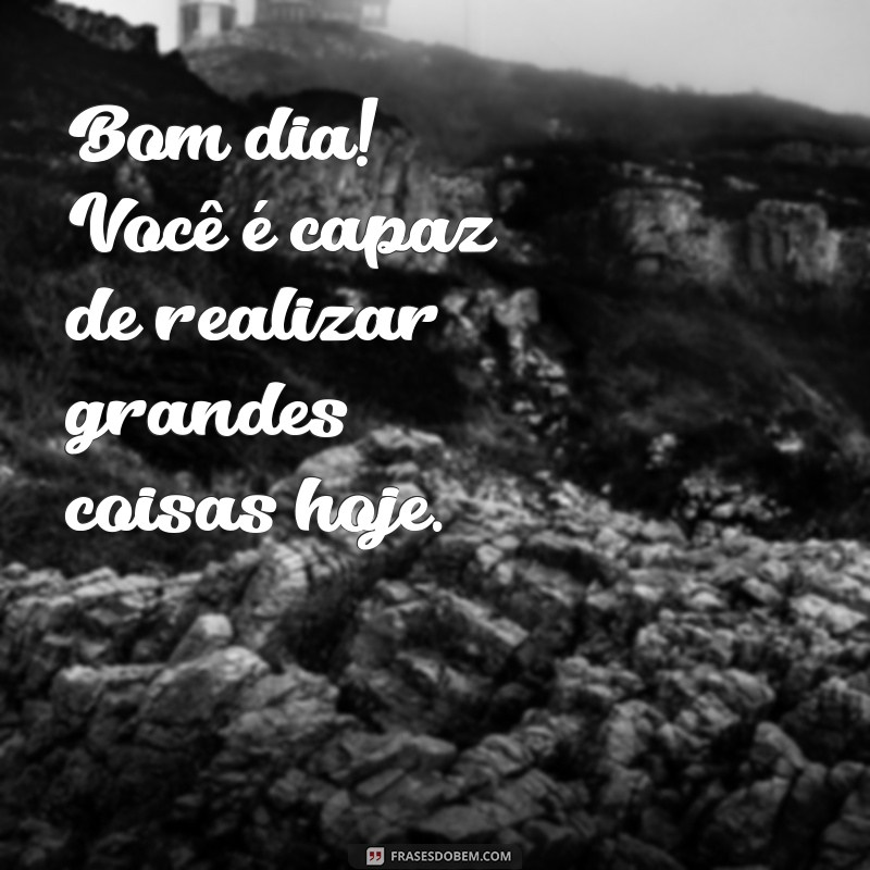 Imagens Inspiradoras de Bom Dia com Frases Motivacionais para Começar o Dia 