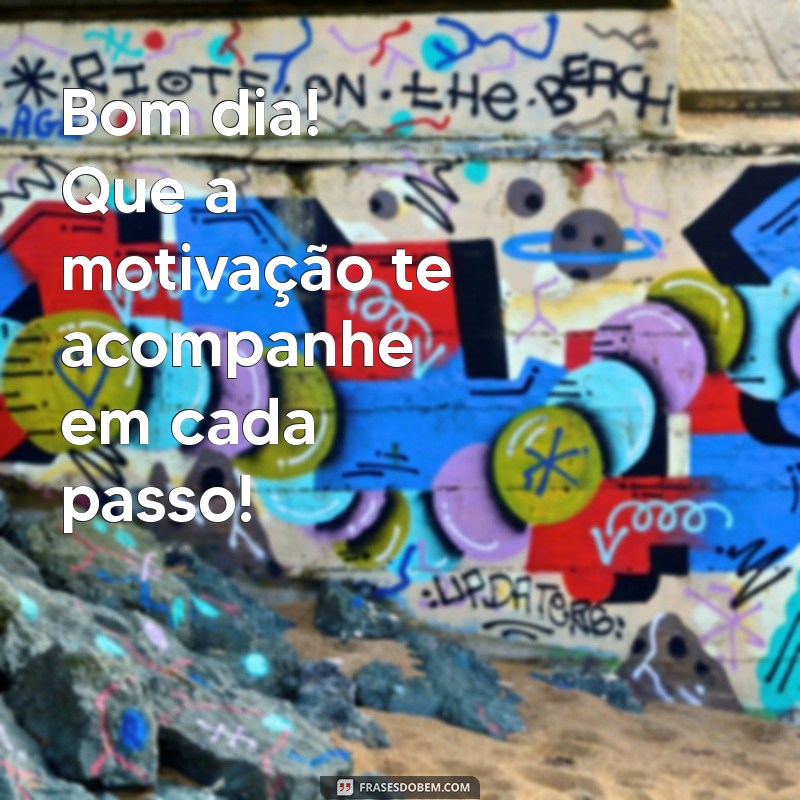 Bom Dia Forte: Energize sua Manhã com Frases Inspiradoras 