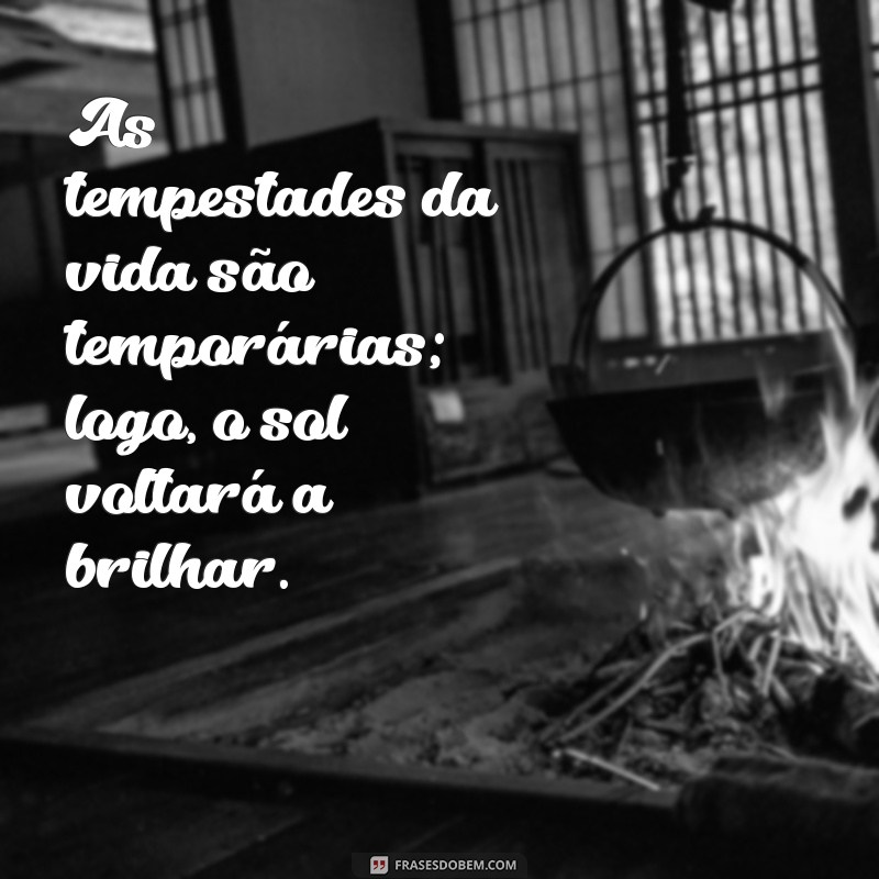 Frases Inspiradoras sobre a Impermanência: Tudo Passa 