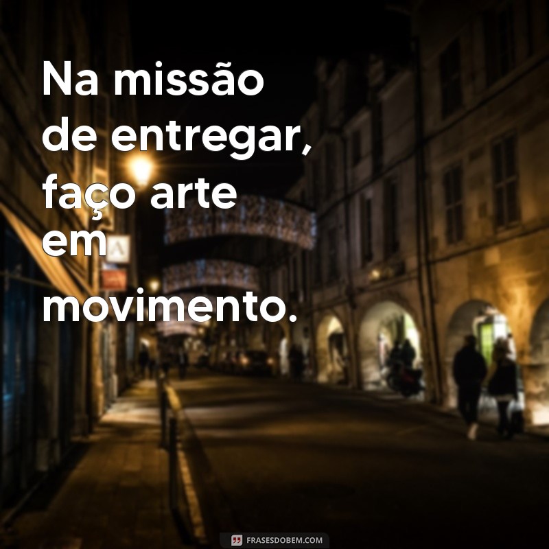 Frases Inspiradoras para Motoboys: Motivação e Reflexões sobre a Profissão 