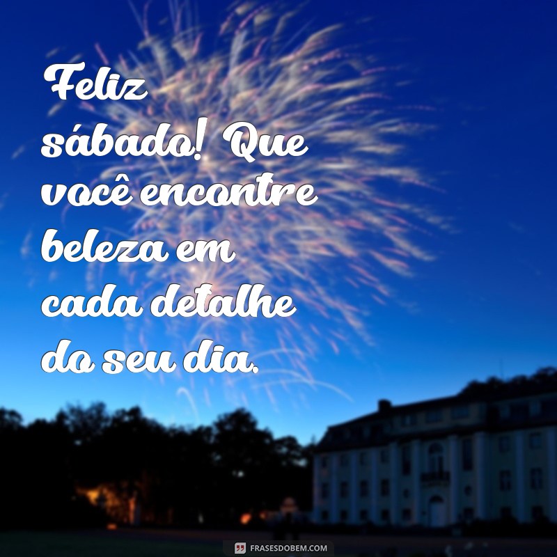 Mensagem de Bom Dia para um Feliz Sábado: Inspirações e Frases Motivacionais 