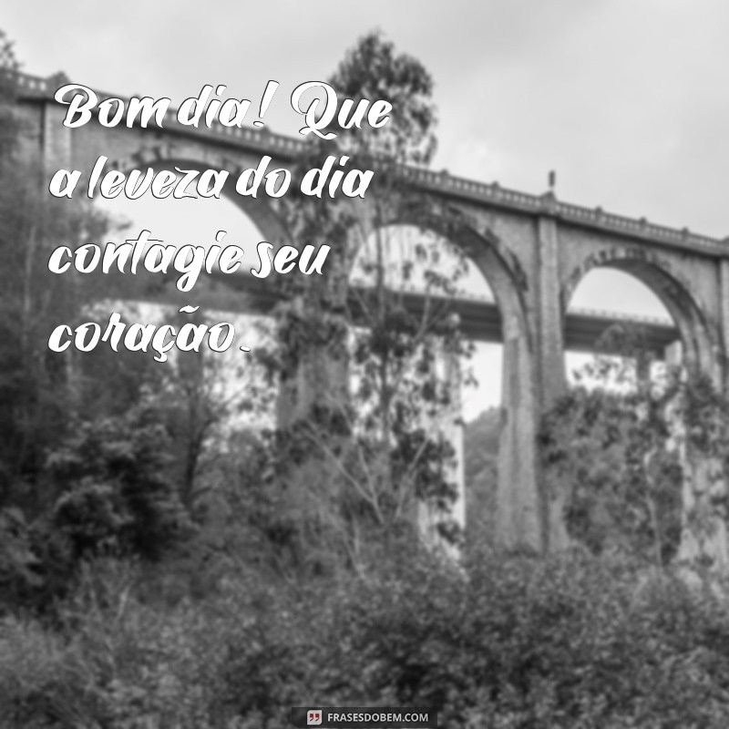 28 Frases Inspiradoras para Dar Bom Dia e Iluminar o Seu Dia 