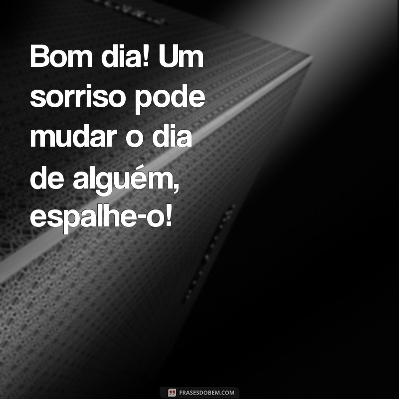 28 Frases Inspiradoras para Dar Bom Dia e Iluminar o Seu Dia 