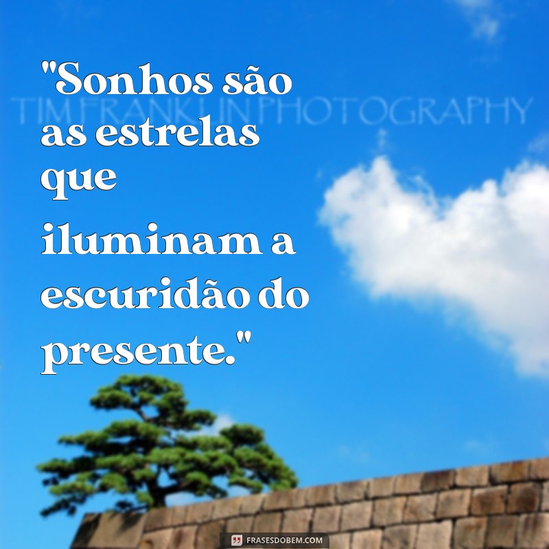 frases:yylkcxrb8zw= sonhos 