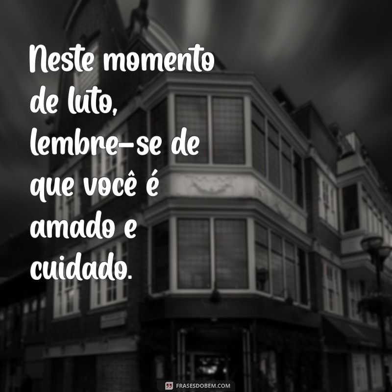 Como Confortar um Amigo em Luto pela Mãe: Mensagens e Frases de Apoio 