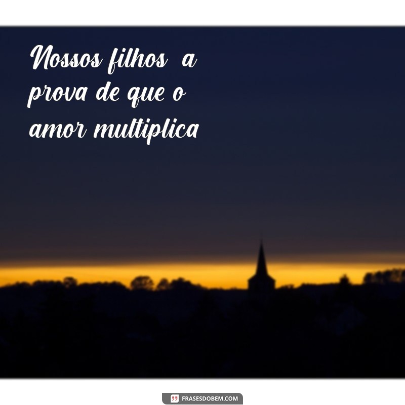 Frases Inspiradoras para Legendar Fotos de Filhos e Casais 