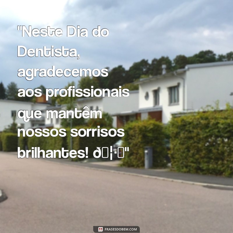 mensagem dia do dentista 25 de outubro 