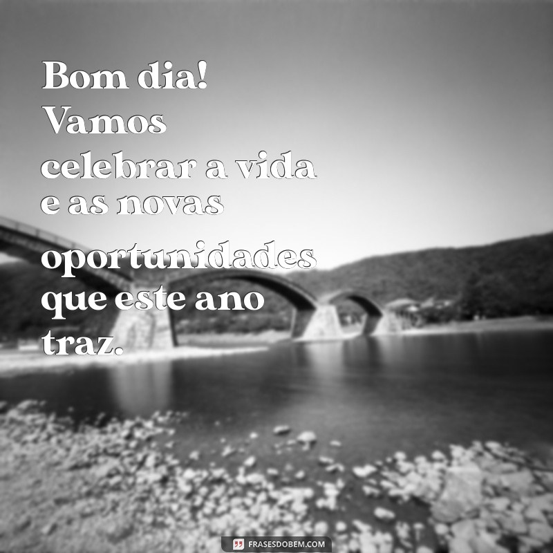 Mensagens de Bom Dia para um Feliz Ano Novo: Inspire e Celebre com Alegria! 