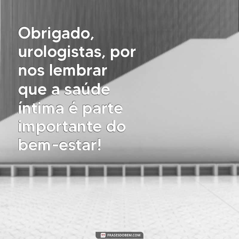 Mensagem Especial para o Dia do Urologista: Homenageie Quem Cuida da Sua Saúde 