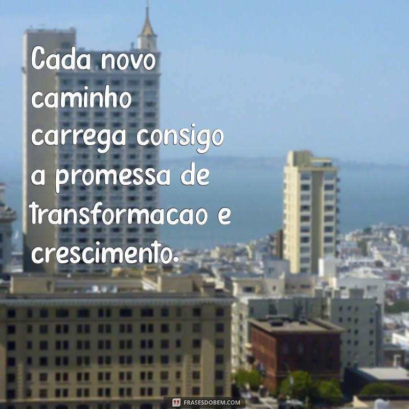 Descubra Frases Inspiradoras para Novos Caminhos na Sua Vida 