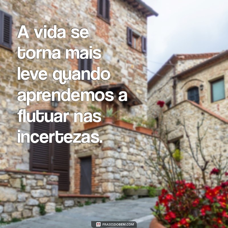 Descubra Frases Inspiradoras para Viver Leve e Feliz 