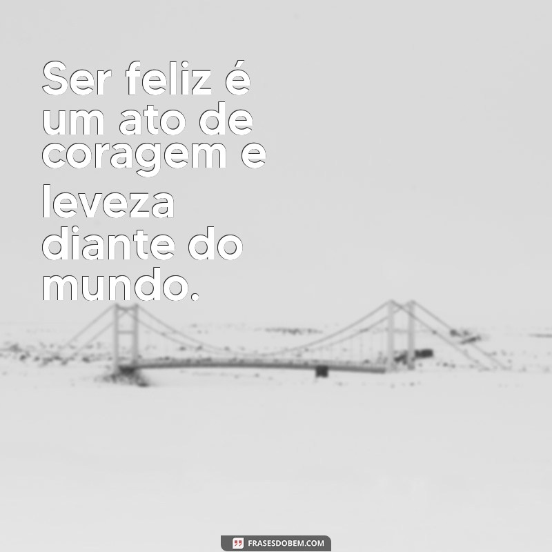 Descubra Frases Inspiradoras para Viver Leve e Feliz 