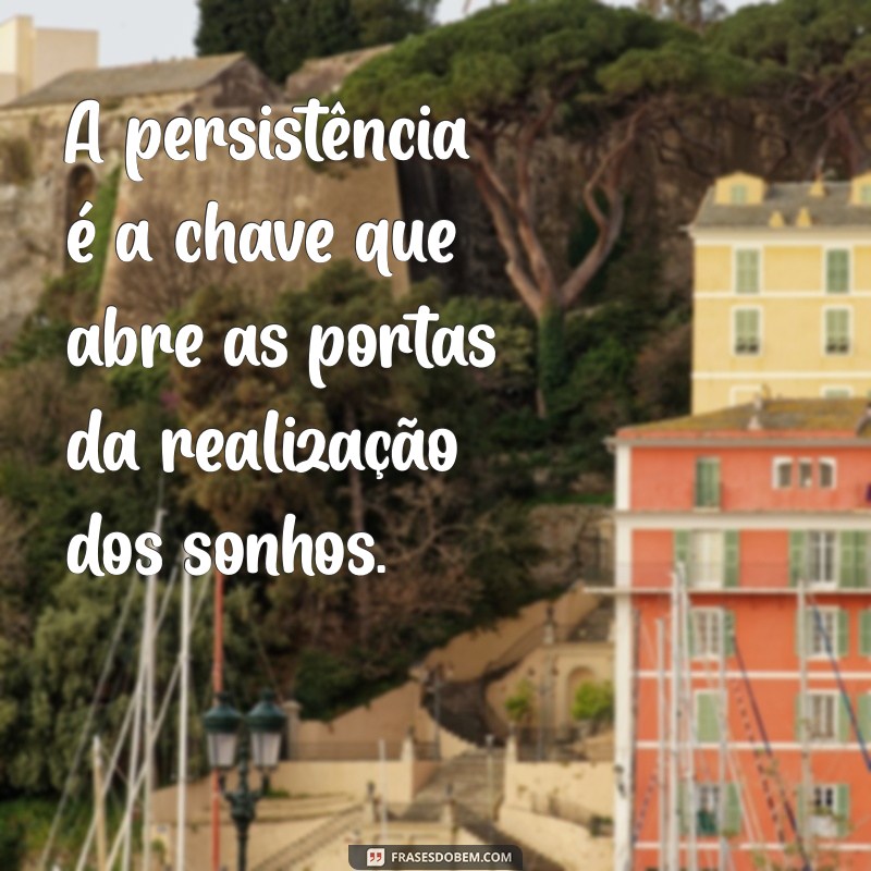 26 Frases Inspiradoras para Construir Seus Sonhos 