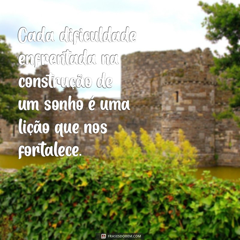 26 Frases Inspiradoras para Construir Seus Sonhos 