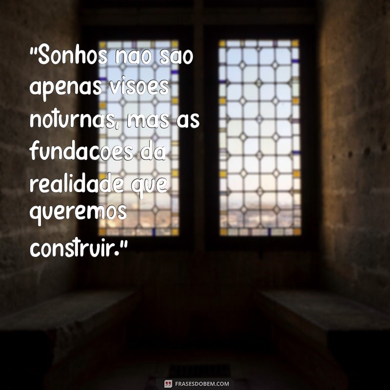 frases sobre construção de sonhos 