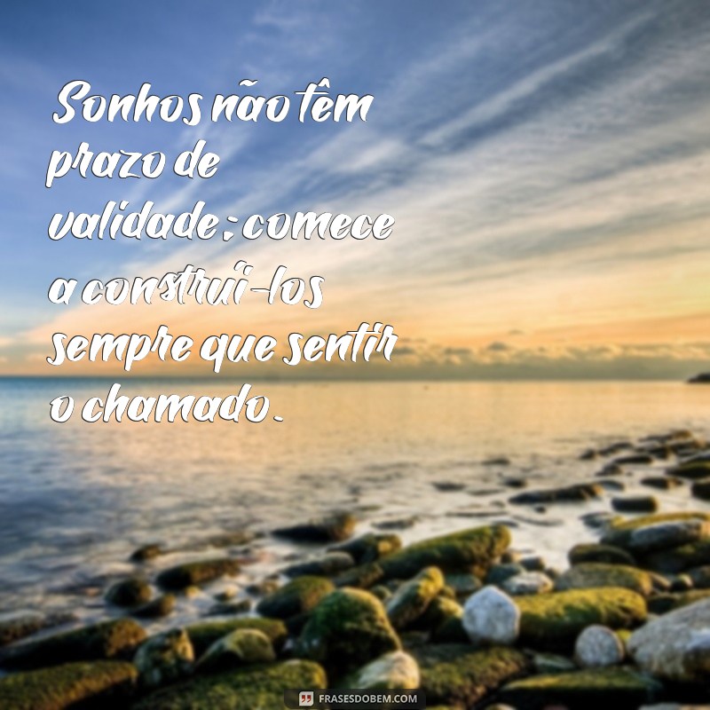 26 Frases Inspiradoras para Construir Seus Sonhos 