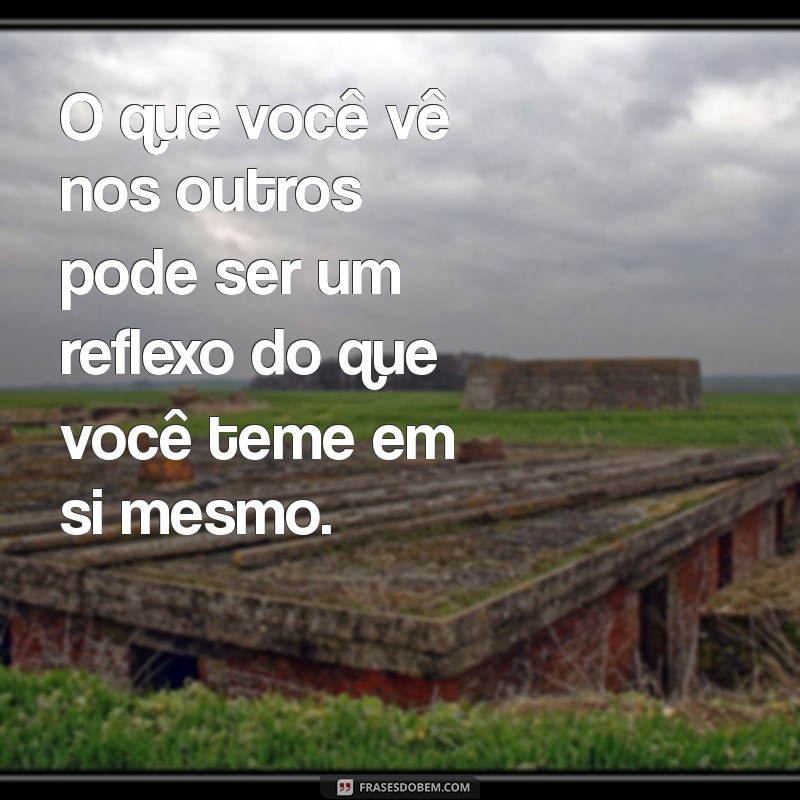 Frases Reflexivas sobre Julgar os Outros: Aprenda a Praticar a Empatia 