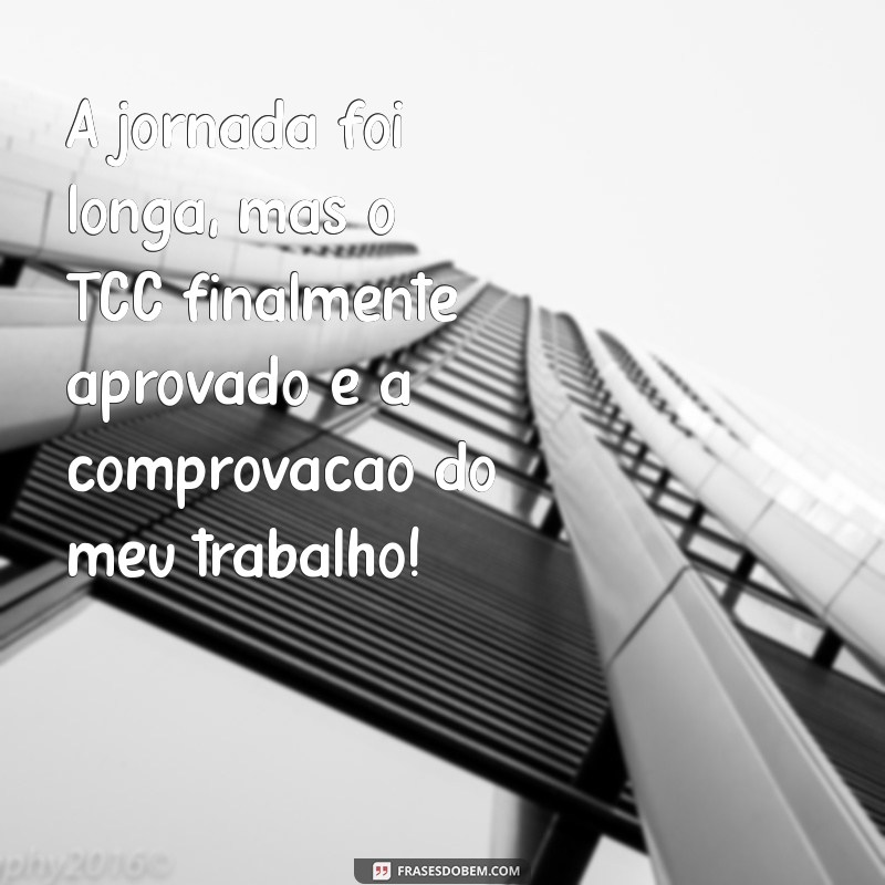 Frases Inspiradoras para Celebrar seu TCC Aprovado: Motivação e Conquista 